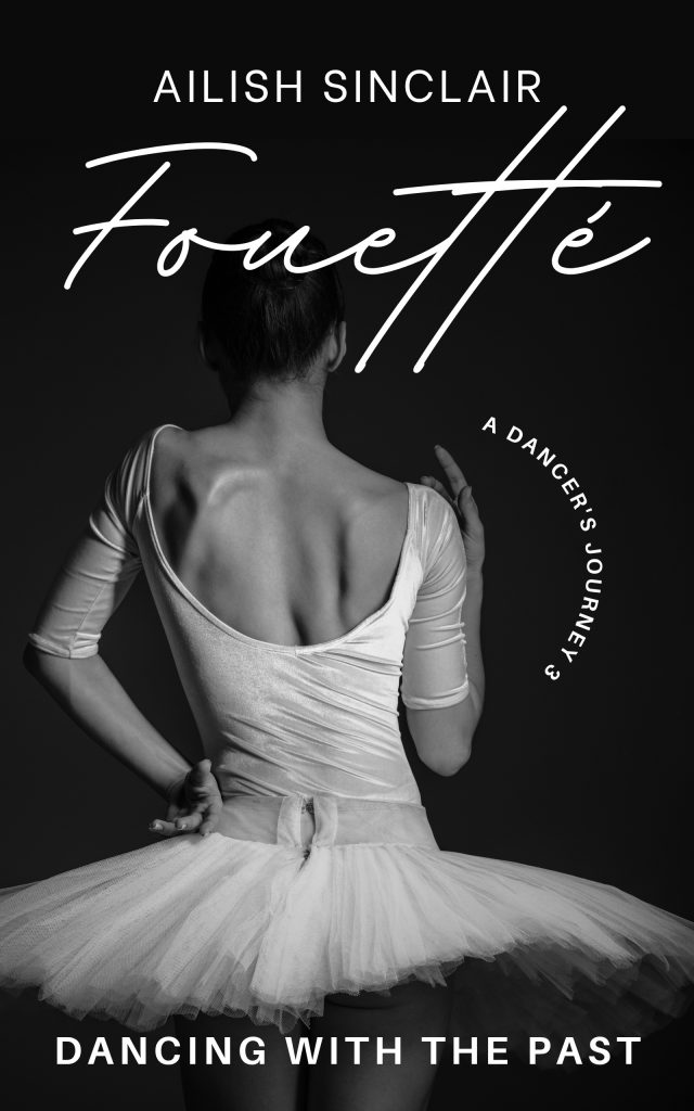 Fouette - Dancing with the Past by Ailish Sinclair